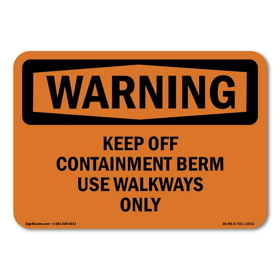 OSHA WARNING Sign - Keep Off Containment Berm Use Walkways Only | Plastic Sign | Protect Your Business, Work Site, Warehouse & Shop Area | Made in the USA