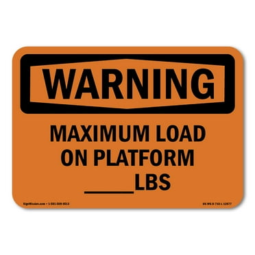 OSHA WARNING Sign - Maximum Load On Platform____Lbs | Decal | Protect Your Business, Construction Site, Warehouse & Shop Area | Made in the USA