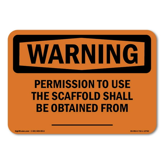 OSHA WARNING Sign - Permission To Use The Scaffold Obtained | Plastic Sign | Protect Your Business, Work Site, Warehouse & Shop Area | Made in the USA