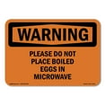 thumbnail image 1 of OSHA WARNING Sign - Please Do Not Place Boiled Eggs In Microwave | Plastic Sign | Protect Your Business, Work Site, Warehouse | Made in the USA, 1 of 5