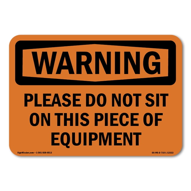 OSHA WARNING Sign - Please Do Not Sit On This Piece Of Equipment ...