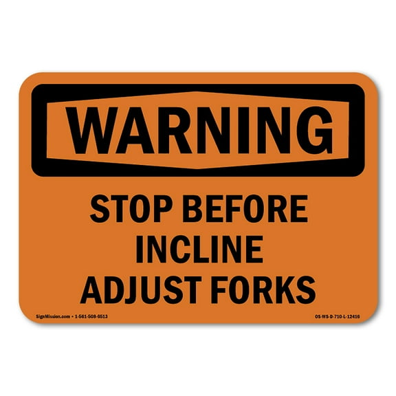 OSHA WARNING Sign - Stop Before Incline Adjust Forks | Decal | Protect Your Business, Construction Site, Warehouse & Shop Area | Made in the USA