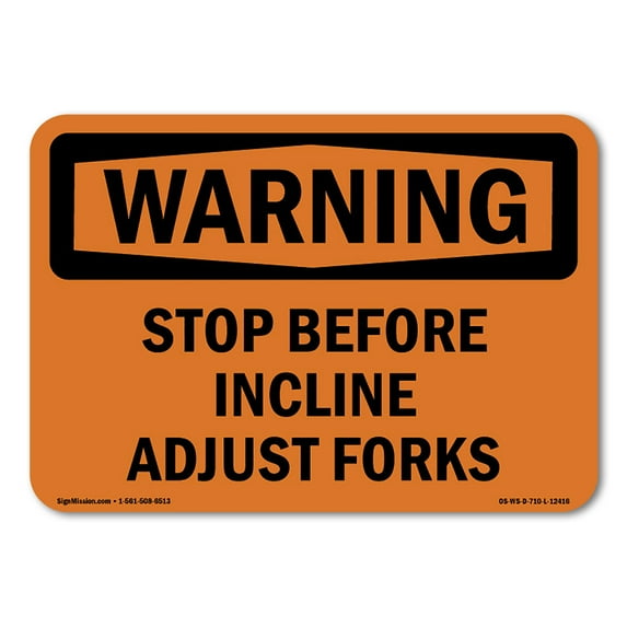 OSHA WARNING Sign - Stop Before Incline Adjust Forks | Plastic Sign | Protect Your Business, Construction Site, Warehouse & Shop Area | Made in the USA