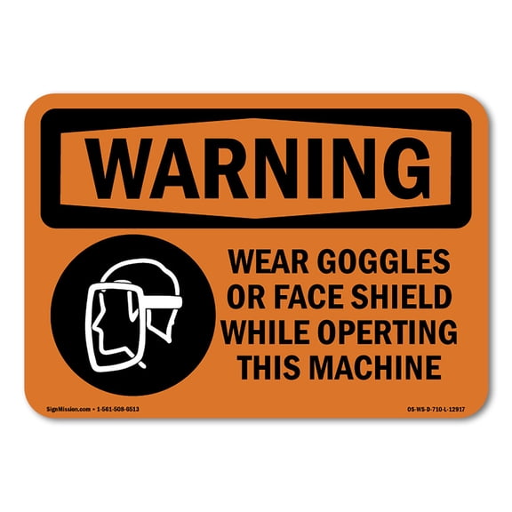 OSHA WARNING Sign - Wear Goggles Face Shield Operating Machine | Decal | Protect Your Business, Work Site, Warehouse & Shop Area | Made in the USA