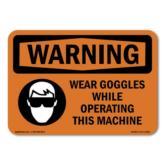 OSHA WARNING Sign - Wear Goggles While Operating This Machine | Decal | Protect Your Business, Work Site, Warehouse & Shop Area | Made in the USA