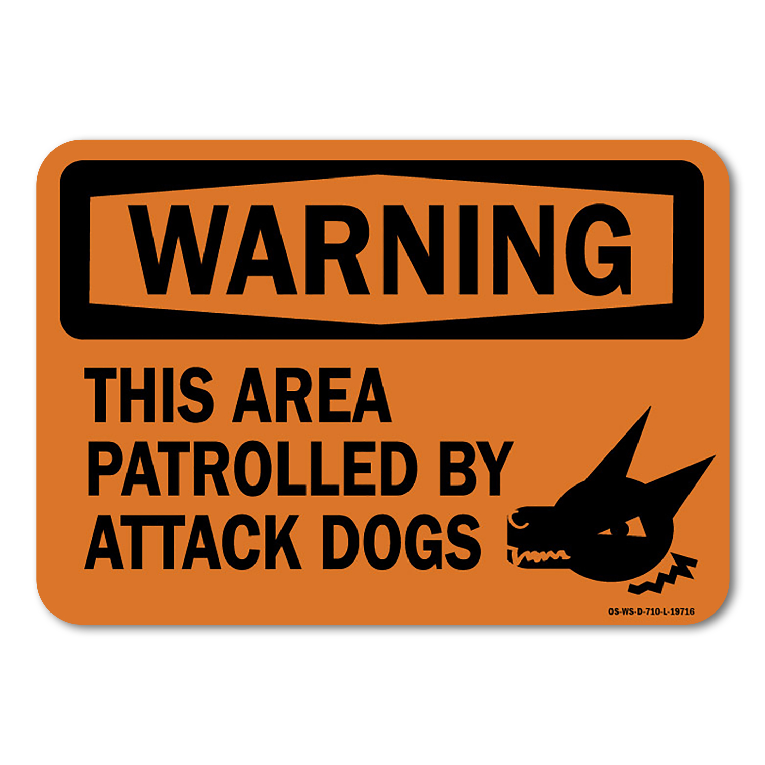 OSHA Warning Aluminum Sign - This Area Patrolled By Attack Dogs ...