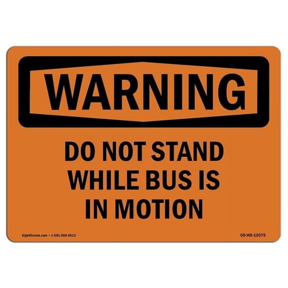 OSHA Warning Sign - Do Not Stand While Bus Is in Motion