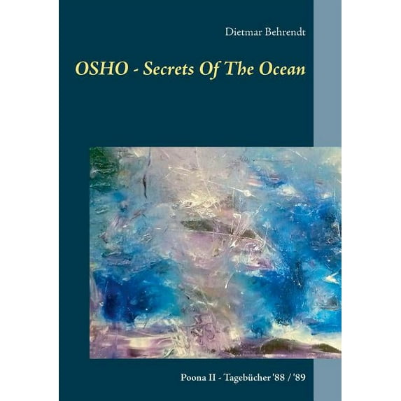 OSHO - Secrets Of The Ocean: Poona II - Tagebücher '88 / '89, (Paperback)