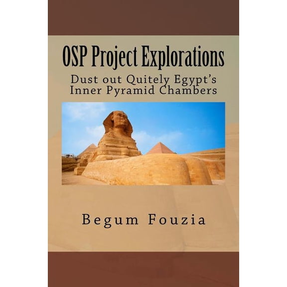 OSP Project Explorations: Dust out Quitely Egypt's Inner Pyramid Chambers, (Paperback)