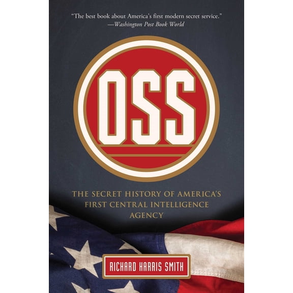 OSS: The Secret History Of America's First Central Intelligence Agency, (Paperback)