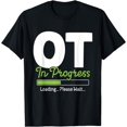 thumbnail image 1 of OT In Progress Loading - Occupational Therapy Therapist T-Shirt, 1 of 4