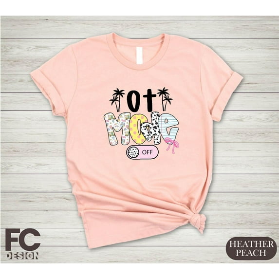 OT Mode off Shirt, Occupational Therapist Summer T-Shirt, Therapist, OT Assistant T-shirt, Beach Trip Tee, OT Crew Shirt All Size S-5Xl