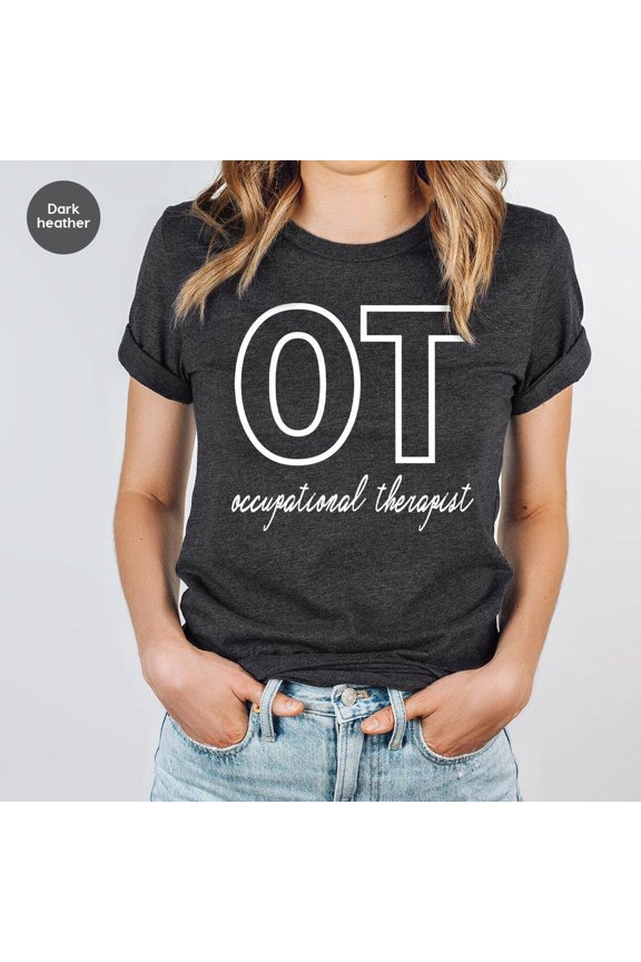 OT Shirt, Occupational Therapy T-Shirt, Occupational Therapististant T-Shirt, Occupational Therapy Gift, Gifts for OT, SL255