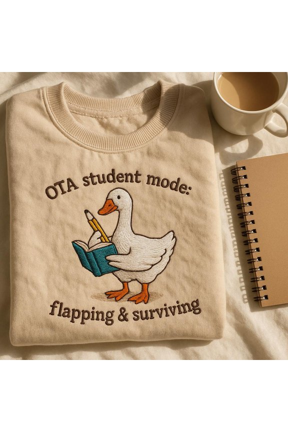 OTA Student Mode Embroidered Sweatshirt, Goose Flapping Surviving Shirt, Occupational Therapy Assistant Gift, Funny School Crewneck