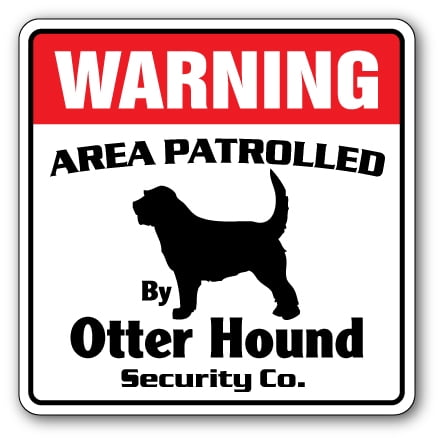 OTTERHOUND Security Sign Area Patrolled by pet Otter Hound dog guard owner love