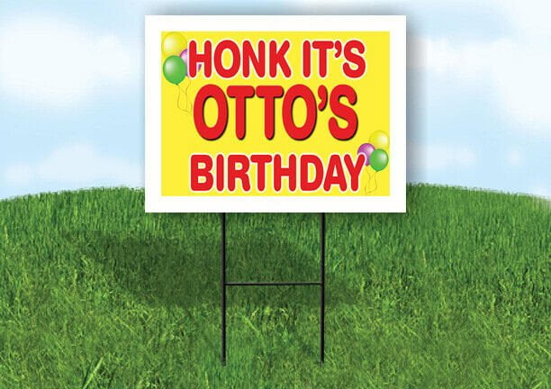 OTTO'S HONK ITS BIRTHDAY 18 in x 24 in Yard Sign Road Sign with Stand