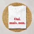 thumbnail image 1 of OUI MAIS NON French t-shirt Minimalist style with French quote French tee for women Parisian style French language gift for girlfriend shirt, 1 of 5
