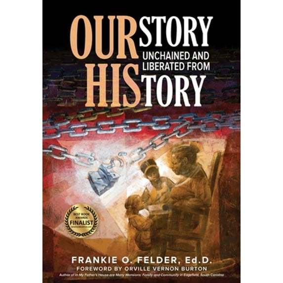 OURstory Unchained and Liberated from HIStory (Paperback) by Frankie Felder