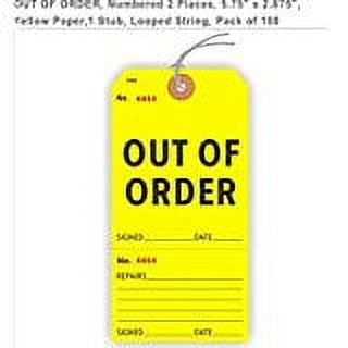 OUT OF ORDER, NUMBERED 2 PALCES, 5.75" X 2.875", YELLOW PAPER, 1 STUB, LOOPED STRING, PACK OF 100