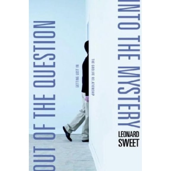 Pre-Owned Out of the Question...Into the Mystery: Getting Lost in the GodLife Relationship (Hardcover) 1578566479 9781578566471