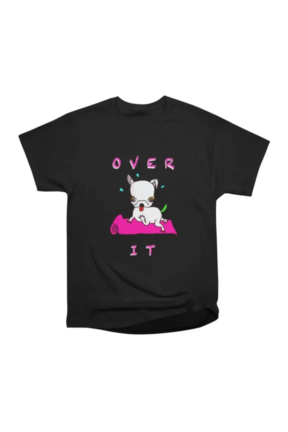 OVER IT T-Shirt Tee Gift For Him Merch For Her Apparel For Friend