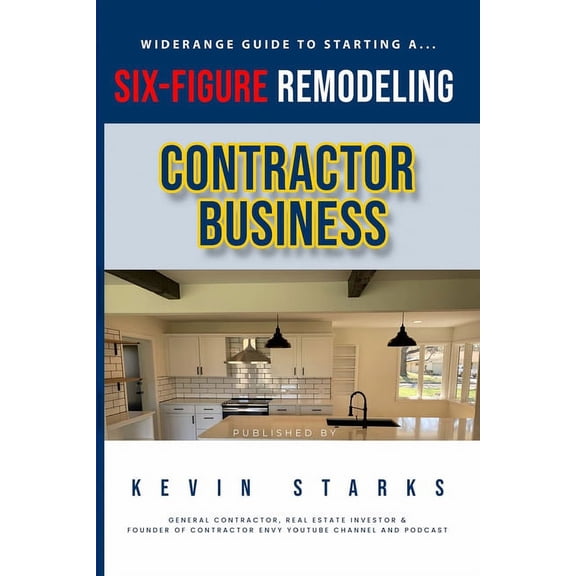 Start a Six Figure Remodeling Contracting Business Today, (Paperback)