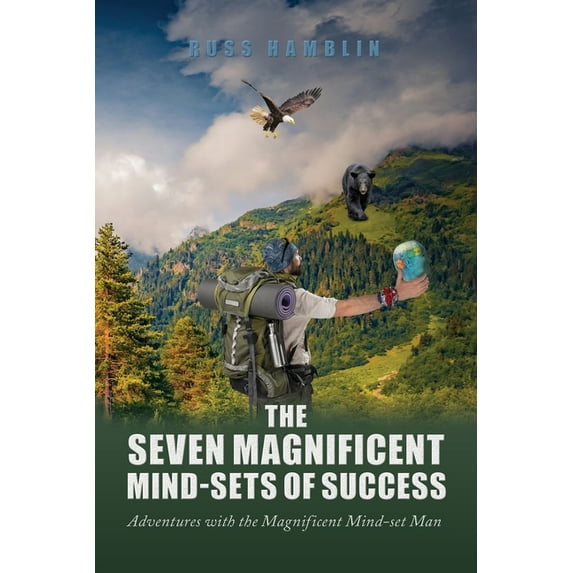 The Seven Magnificent Mind-Sets of Success: Adventures with the Magnificent Mind-Set Man, (Paperback)