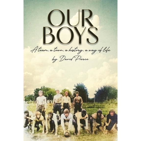 Our Boys: a team, a town, a history, a way of life, (Paperback)