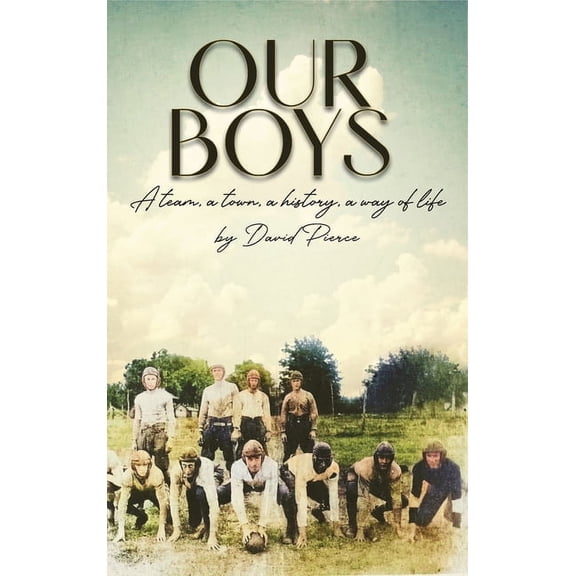 Our Boys: a team, a town, a history, a way of life, (Hardcover)