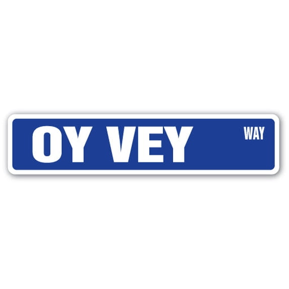 OY VEY Street Sign yiddish german ouch expression pain | Indoor/Outdoor | 24" Wide