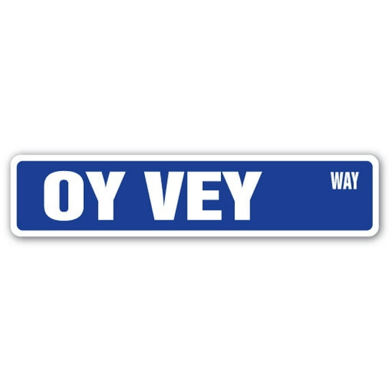 OY VEY Street Sign yiddish german ouch expression pain | Indoor/Outdoor | 36" Wide