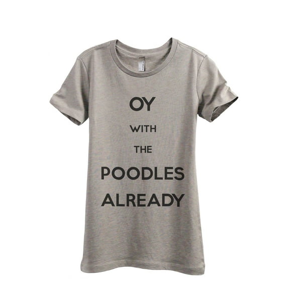 OY With The Poodles Already Women's Fashion Relaxed T-Shirt Tee Heather Tan 2X-Large