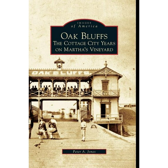 Oak Bluffs: The Cottage City Years on Martha's Vineyard (Hardcover)