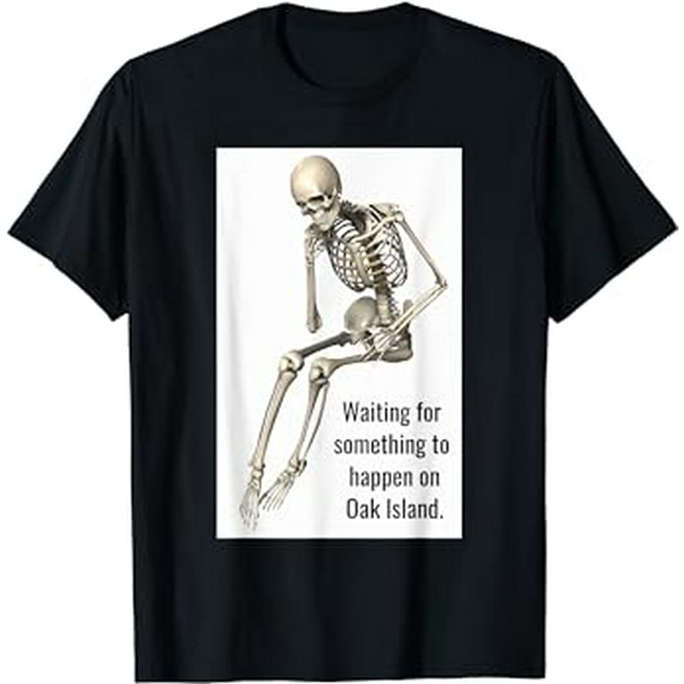 Oak Island Curse Tshirt Skeleton Funny Waiting For Treasure Oak Island Curse Tshirt Skeleton Funny Waiting For Treasure
