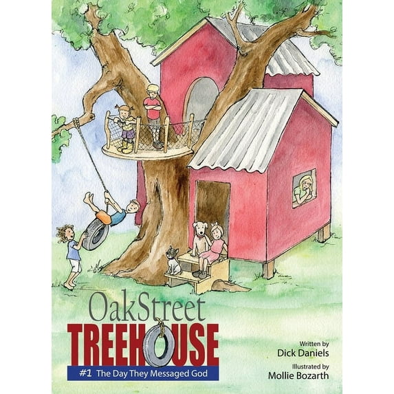 Oak Street Tree House Oak Street Tree House: The Day They Messaged God, Book 1, (Hardcover)