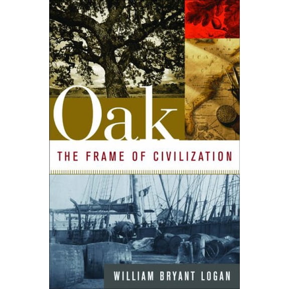 Pre-Owned Oak: The Frame of Civilization (Hardcover) 0393047733 9780393047738