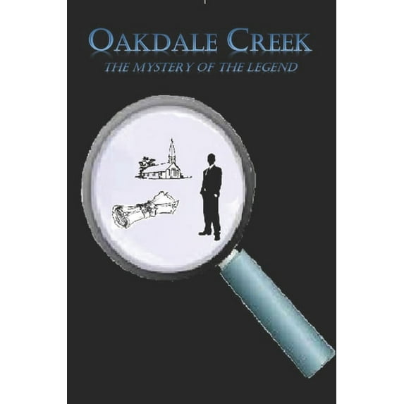 Oakdale Creek The Mystery of the Legend (Paperback)