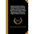 thumbnail image 1 of Oakland Public Schools; A School System for All the Children of All the People. Reprint of the Report of the Department of Research; Virgil E. Dickson, Director Paperback 1373257490 9781373257499 Oa, 1 of 1