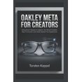 thumbnail image 1 of Oakley Meta for Creators: Using Smart Glasses to Capture Life, Record Content, Stay Connected, and Create Hands-Free Exp, (Paperback), 1 of 1