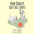 thumbnail image 1 of Oakley and Bella How Oakley Lost His Spots, Book 1, (Paperback), 1 of 1