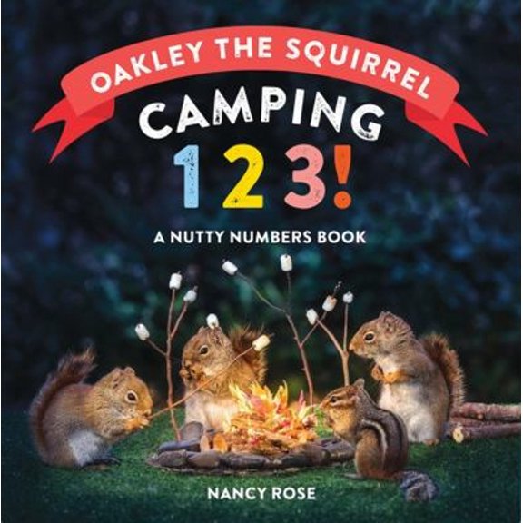 Pre-Owned Oakley the Squirrel: Camping 1, 2, 3!: A Nutty Numbers Book (Board book) 1523518316 9781523518319