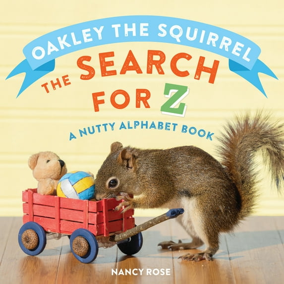 Oakley the Squirrel: The Search for Z: A Nutty Alphabet Book, (Board Book)