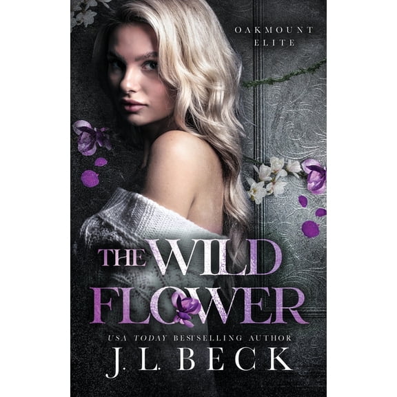 Oakmount Elite The Wildflower: A Dark New Adult Bully Romance, Book 2, (Paperback)