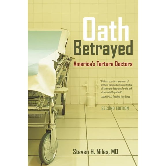 Oath Betrayed : America’s Torture Doctors (Edition 1) (Paperback)