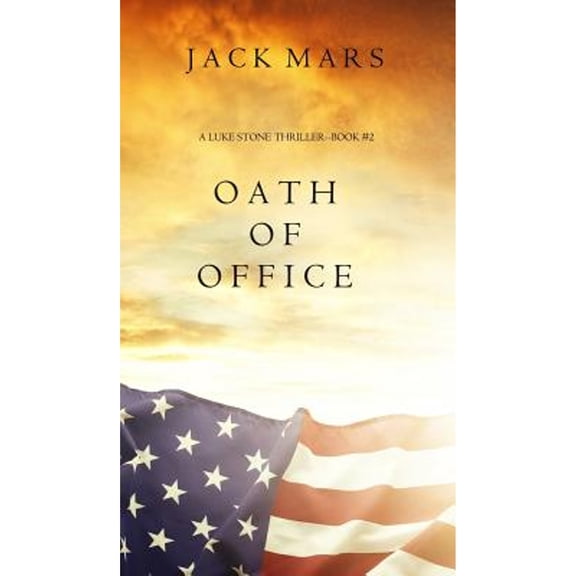 Oath of Office (a Luke Stone Thriller-Book #2) (Hardcover)