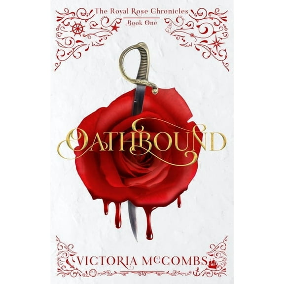 The Royal Rose Chronicles Oathbound: Volume 1, (Hardcover)