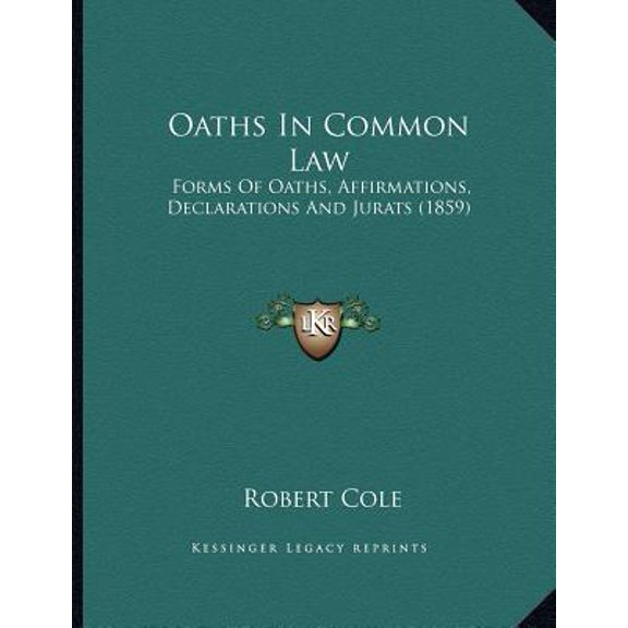 Oaths in Common Law: Forms of Oaths, Affirmations, Declarations and Jurats (1859) Paperback