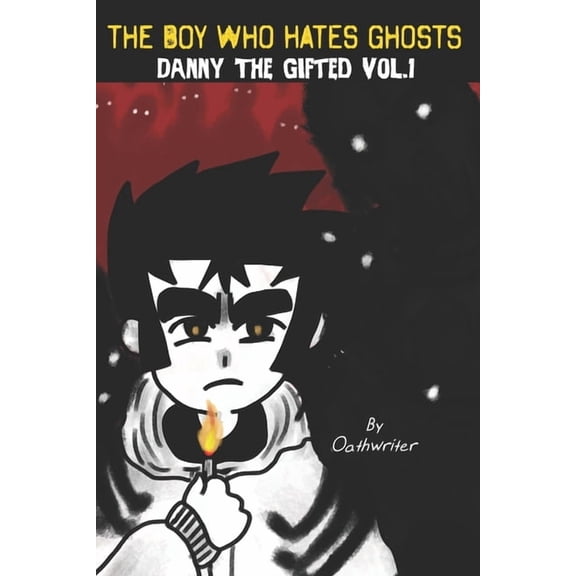 Oathwriter's the Dark World The Boy Who Hates Ghosts: Danny The Gifted Volume 1, (Paperback)