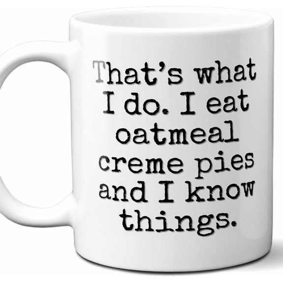 Oatmeal Creme Pies Lover Gift Coffee Mug. "That's What I Do." Perfect Cute, Unique Present for Fan, Men, Women Birthday, Christmas, Father's Day, Mother's Day. 11 Ounces