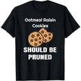 thumbnail image 1 of Oatmeal Raisin Cookies Should be Pruned Baking Funny Humor T-Shirt, 1 of 4